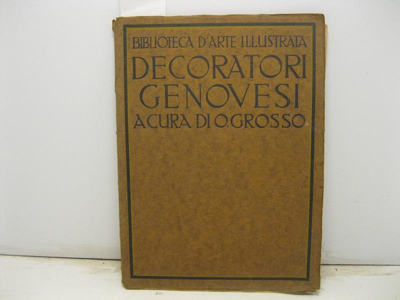 Decoratori genovesi. Ventisei riproduzioni con testo e catalogo a cura di O. Grosso.